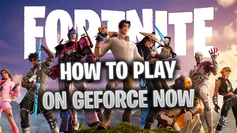 How To Play Fortnite On GeForce Now Complete Guide