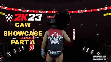 Wwe 2k23 Caw Showcase Part 3 Youtube