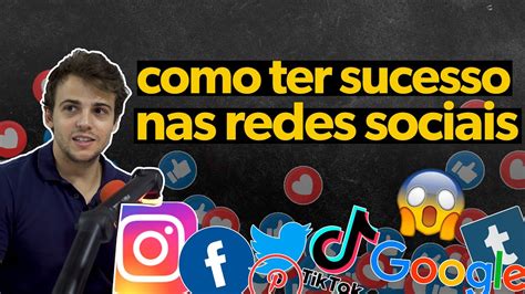 Como Ter Sucesso Nas Redes Sociais Em Youtube