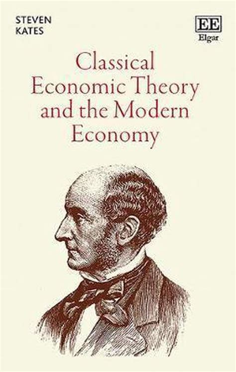 Classical Economic Theory And The Modern Economy 9781786433565 Steven Kates Boeken