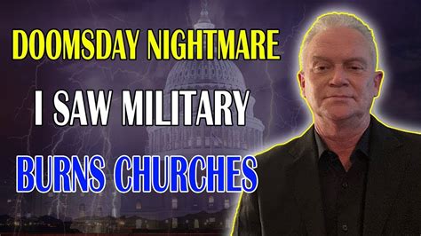 Timothy Dixon Prophetic Word Doomsday Prophetic Dream Military Burns