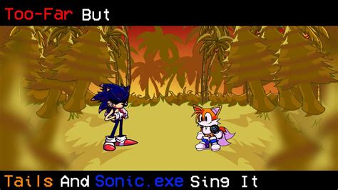 Too Far But Tails And Sonic Exe Sing It FNF COVER YouTube