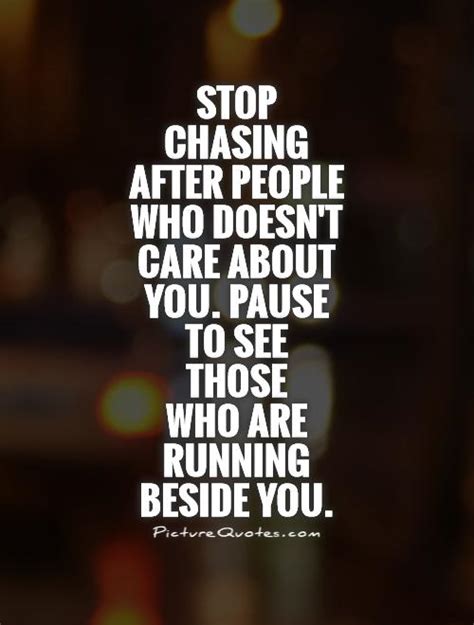 Stop Chasing People Quotes Quotesgram