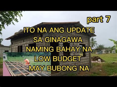 Ito Na Ang Update Sa Ginagawa Naming Bahay Na Low Budgetmay Bubong Na