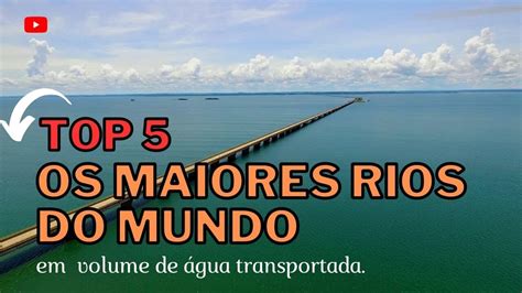 TOP 5 Os Maiores Rios Do Mundo YouTube