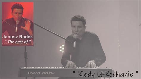 Janusz Radek Kiedy U Kochanie Live Z Nck Krak W Hd Youtube