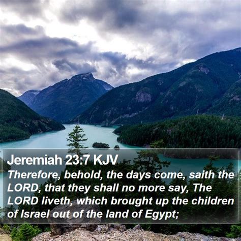 Jeremiah 23 7 KJV Therefore Behold The Days Come Saith The LORD