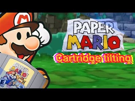 Cartridge Tilting Episode 10 Paper Mario N64 YouTube