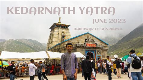 Kedarnath Yatra 2023 Haridwar To Sonprayag Kedarnath Yatra Complete