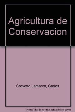 Libro Agricultura De Conservacion De Carlos Crovetto Lamarca Buscalibre