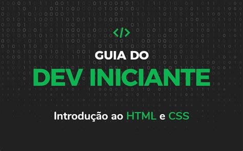 Guia Do Dev Iniciante Introdu O Ao Html E Css