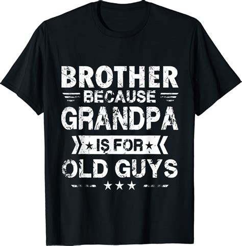 Hot Trending T Shirt With Brother Because Grandpa Is For Old Guys Fathers Day Walmart