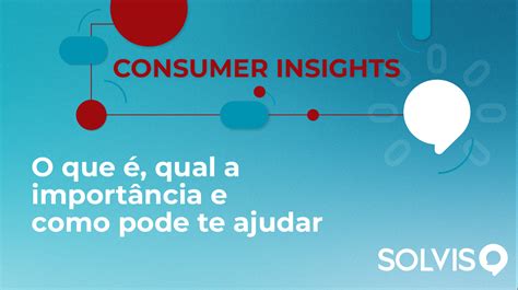 Consumer Insights O Que Qual A Import Ncia E Como Pode Te Ajudar