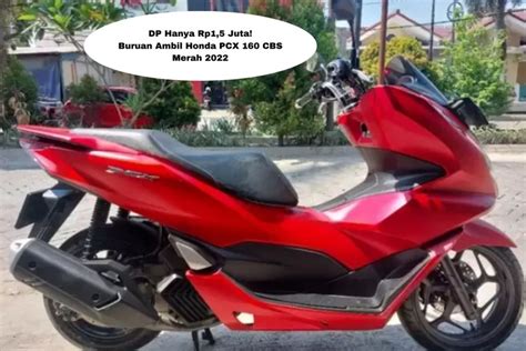 Dp Hanya Rp Juta Buruan Ambil Kredit Motor Honda Pcx Cbs Merah