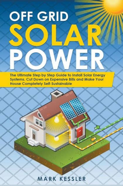 Off Grid Solar Power The Ultimate Step By Step Guide To Install Solar