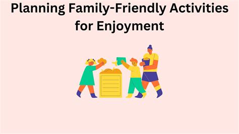 Planning Family-Friendly Activities for Enjoyment - Happy Family and Money