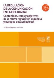 LA REGULACIÓN DE LA COMUNICACIÓN EN LA ERA DIGITAL CONTENIDOS RETOS Y