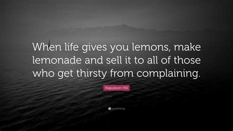 Napoleon Hill Quote “when Life Gives You Lemons Make Lemonade And