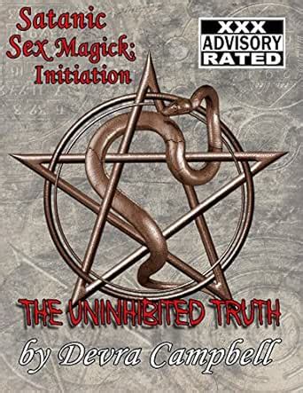 Satanic Sex Magick Initiation The Uninhibited Truth Kindle Edition