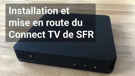 Installation Mise En Route Connect Tv Sfr Youtube