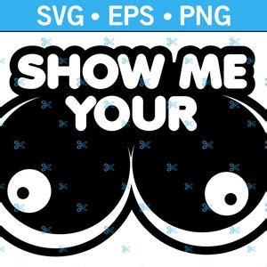 Show Me Your Tits Decal Svg Show Me Your Boobs Svg Erotic Titties Svg