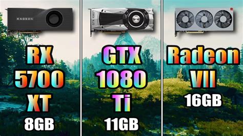 Rx 5700 Xt 8gb Vs Gtx 1080 Ti 11gb Vs Radeon Vii 16gb Pc Gaming Benchmark Test Youtube