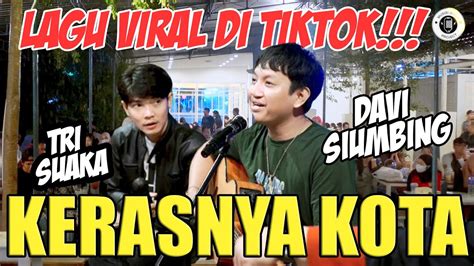 Kerasnya Kota Davi Siumbing Live Ft Tri Suaka Youtube