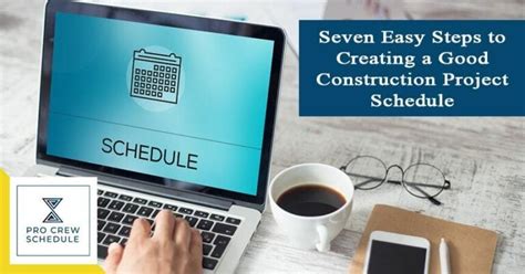 Seven Easy Steps To Creating A Good Construction Project Schedule Pro Crew Schedule