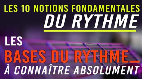 LES BASES DU RYTHME à la GUITARE 10 notions FONDAMENTALES à