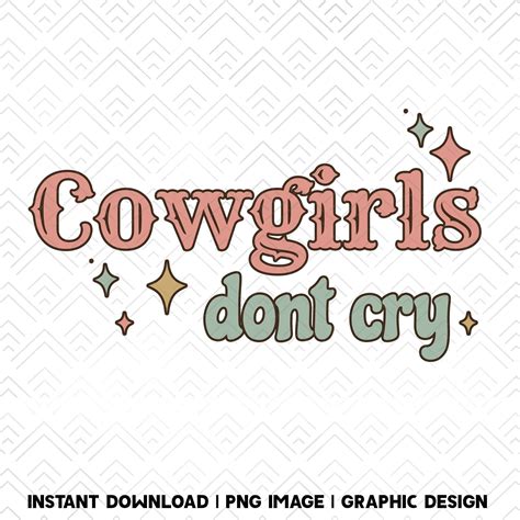 Cowgirls Dont Cry Retro Sublimations Western Sublimations Etsy