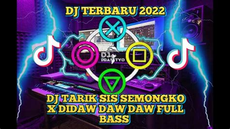 Dj Tarik Sis Semongko X Didaw Daw Daw Full Bass Viral Tiktok Terbaru 2022 Dj Prasetyo Youtube