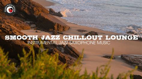 Smooth Jazz Chillout Lounge Instrumental Jazz Saxophone Music Relax