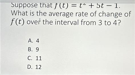 Solved Suppose That F T T2 5t 1 ﻿what Is The Average Rate