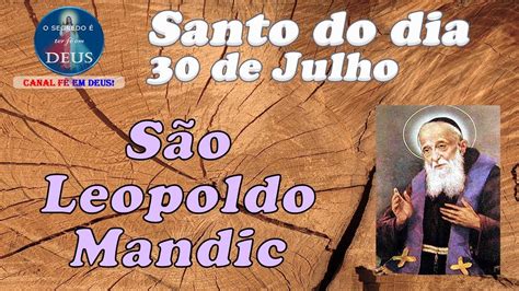 São Leopoldo Mandic Santo Do Dia 30 De Julho Youtube