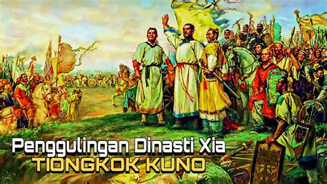 Penggulingan Dinasti Xia Dan Berdirinya Dinasti Shang Peradaban Cina