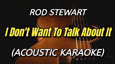 Rod Stewart I Dont Want To Talk About It Acoustic Karaoke Youtube