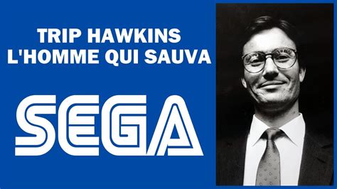 Trip Hawkins L Homme Qui Sauva Sega Youtube