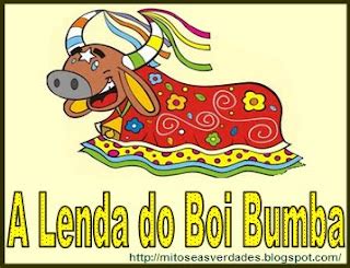 Mitos Verdades E Lendas A Lenda Do Boi Bumba