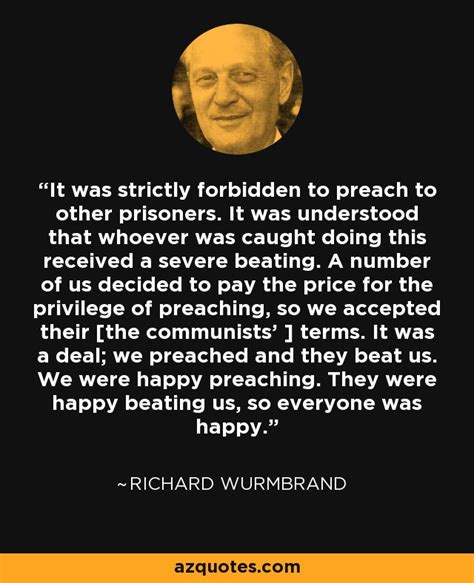 Richard Wurmbrand Quote It Was Strictly Forbidden To Preach To Other