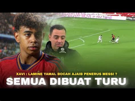 Xavi Benar Lamine Yamal Bisa Kejutkan Dunia Semakin Ngerinya