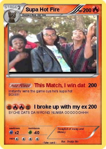 Pok Mon Supa Hot Fire This Match I Win Dat My Pokemon Card