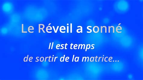 Le R Veil A Sonn Il Est Temps De Sortir De La Matrice Youtube