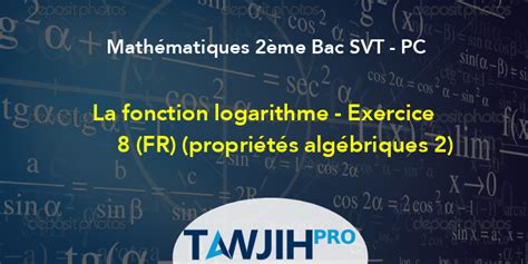 La Fonction Logarithme Exercice Fr Propri T S Alg Briques