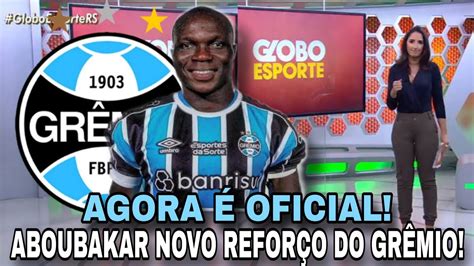 Agora Oficial Aboubakar Novo Refor O Do Gr Mio Youtube