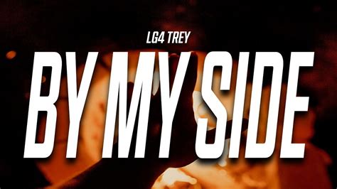 Lg4 Trey By My Side Lyrics Youtube