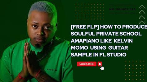 Free Flp How To Produce Soulful Private School Amapiano Like Kelvin