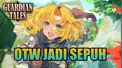 MARI KITA LANJUTKAN PERJALANAN GAME INI GUARDIAN TALES INDONESIA