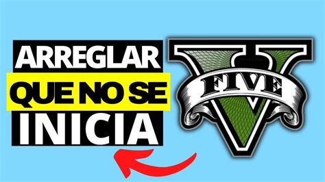 Cómo Arreglar GTA V Que No Se Inicia YouTube