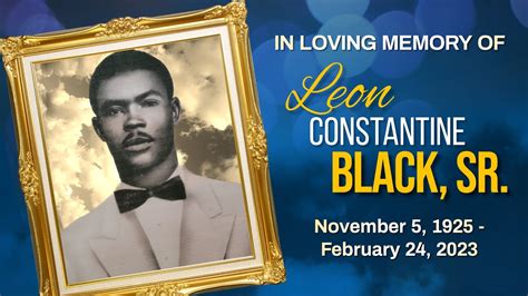 A Celebration Of Life Leon Constantine Black Sr Youtube