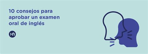 10 Consejos Generales Para Aprobar Un Examen Oral De Inglés Nle
